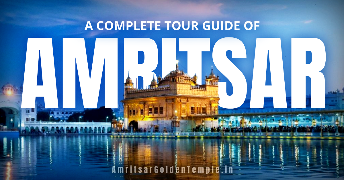 A Complete Amritsar Tour Guide