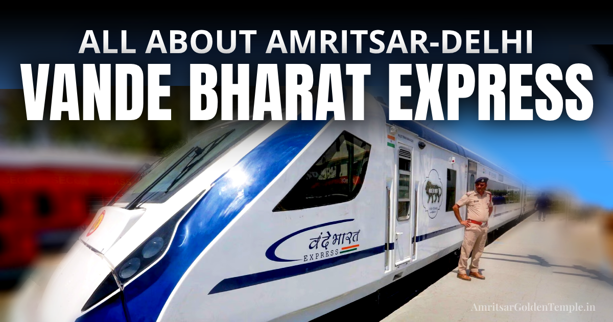 All About Amritsar- Delhi Vande Bharat Express | Schedules, Prices, Booking
