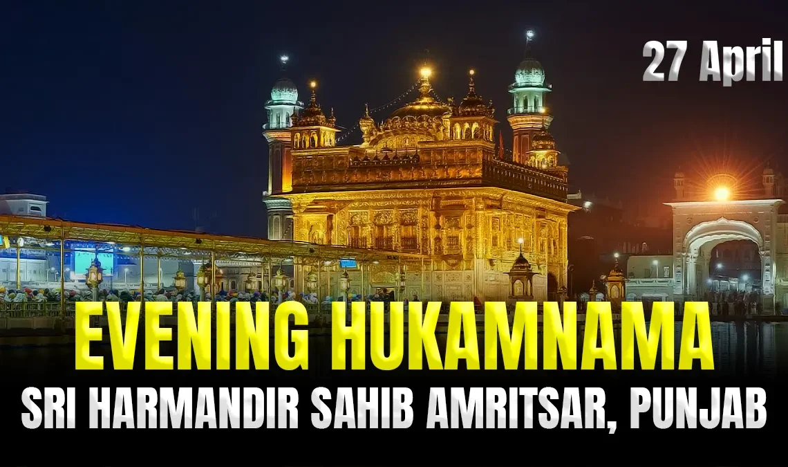 27 April 2025 - Evening Hukamnama Sri Harmandir Sahib Amritsar