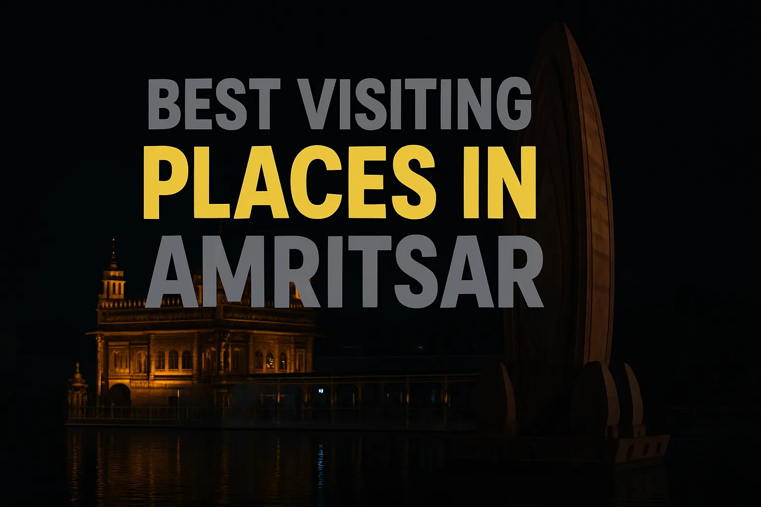 Best Visiting Places in Amritsar: A Simple Guide for Every Traveler
