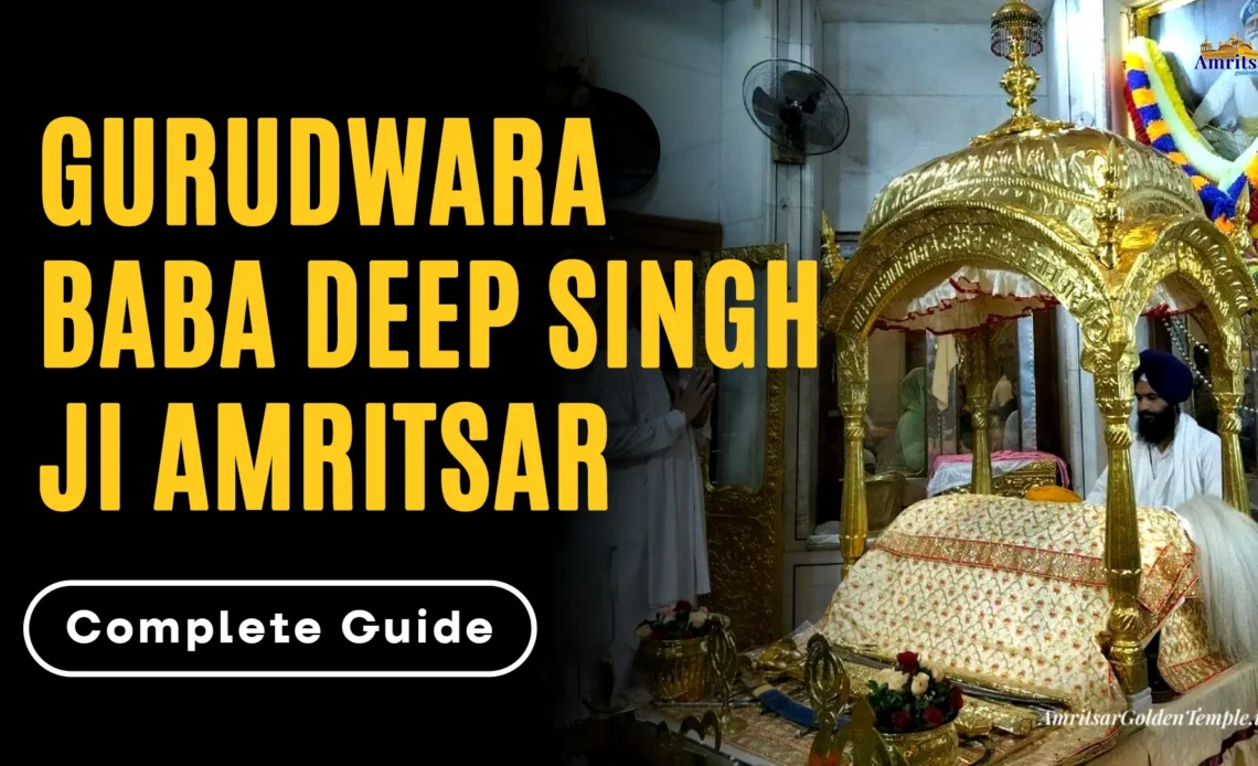 Gurudwara Baba Deep Singh Ji Amritsar – History, Significance & Visitor Guide